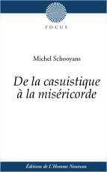 Couverture du livre « De la casuistique a la misericorde » de Michel Schooyans aux éditions L'homme Nouveau