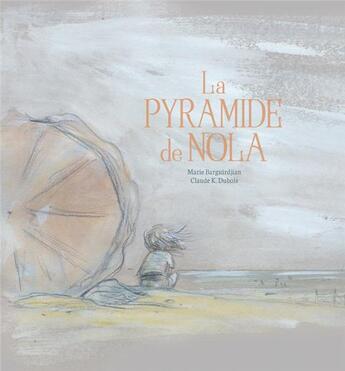 Couverture du livre « La pyramide de Nola » de Claude K. Dubois et Marie Barguirdjian aux éditions D'eux