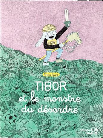 Couverture du livre « Tibor et le monstre du désordre » de Noemie Favart aux éditions Versant Sud