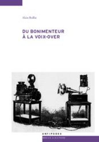 Couverture du livre « Du bonimenteur à la voix-over ; voix-attraction et voix-narration au cinéma » de Alain Boillat aux éditions Antipodes Suisse