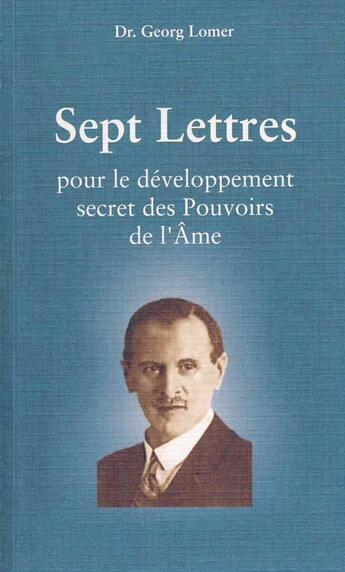 Couverture du livre « Sept lettres pour le développement secret des pouvoirs de l'âme » de Greg Lorner aux éditions Moryason