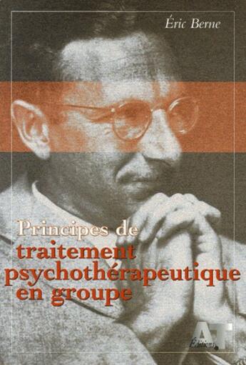 Couverture du livre « Principes de traitement psychothérapeutique en groupe » de Eric Berne aux éditions Analyse Transactionnelle