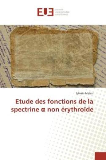 Couverture du livre « Etude des fonctions de la spectrine ? non erythroïde » de Sylvain Metral aux éditions Editions Universitaires Europeennes