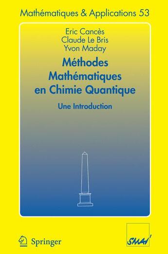 Couverture du livre « Méthodes mathématiques en chimie quantique » de Claude Le Bris et Eric Cances et Yvon Maday aux éditions Springer Verlag