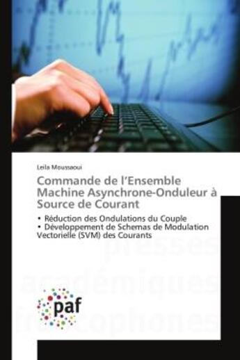 Couverture du livre « Commande de l'ensemble machine asynchrone-onduleur a source de courant - reduction des ondulations d » de Moussaoui Leila aux éditions Editions Universitaires Europeennes