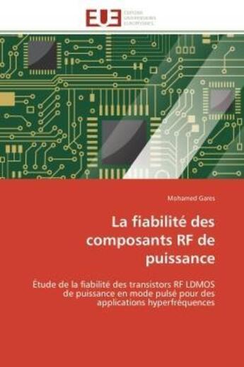 Couverture du livre « La fiabilite des composants rf de puissance - etude de la fiabilite des transistors rf ldmos de puis » de Gares Mohamed aux éditions Editions Universitaires Europeennes