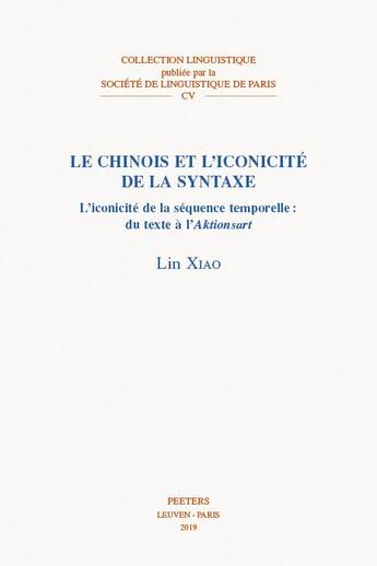 Couverture du livre « Le chinois et l'iconocité de la syntaxe ; l'iconicité de la sequence temporelle : du texte à l'aktionsart » de Xiao aux éditions Peeters