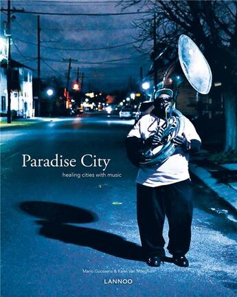 Couverture du livre « Paradise city ; healing cities through music » de Mario Goossens et Karel Van Mileghem et Fabrice Debatty aux éditions Lannoo