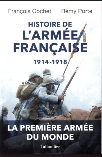 Couverture du livre « Histoire de l'armée française, 1914-1918 » de Francois Cochet et Remi Porte aux éditions Tallandier