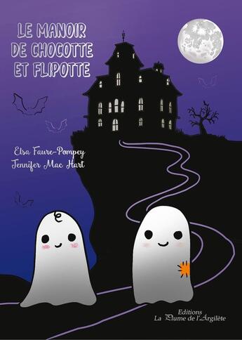 Couverture du livre « Le manoir de Chocotte et Flipotte - édition collector » de Jennifer Mac Hart et Elsa Faure-Pompey aux éditions La Plume De L'argilete