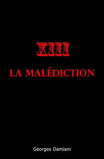 Couverture du livre « La malédiction du XIII » de Georges Damiani aux éditions Librinova