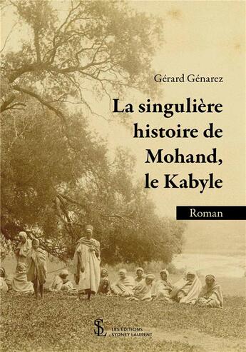 Couverture du livre « La singulière histoire de Mohand, le kabyle » de Genarez Gerard aux éditions Sydney Laurent