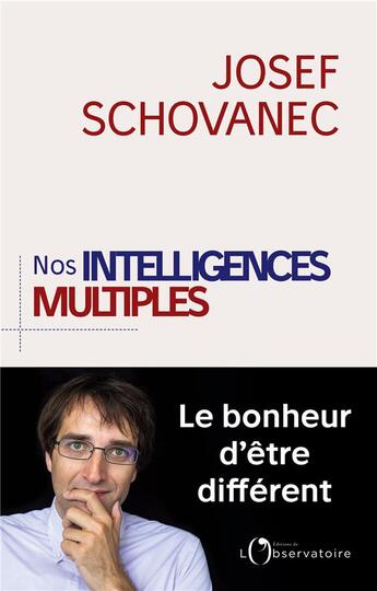 Couverture du livre « Nos intelligences multiples ; le bonheur d'être différent » de Joseph Schovanec aux éditions L'observatoire