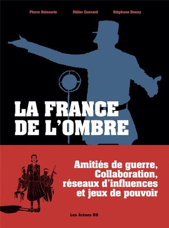 Couverture du livre « Les années rouge & noir : Intégrale Tomes 1 à 4 : La France de l'ombre » de Pierre Boisserie et Didier Convard et Stephane Douay aux éditions Les Arenes