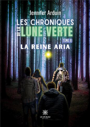 Couverture du livre « Les chroniques de la lune verte : Tome II: La reine Aria » de Arduin Jennifer aux éditions Le Lys Bleu