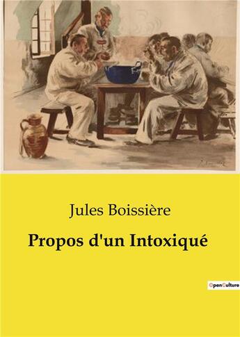 Couverture du livre « Propos d'un Intoxiqué » de Jules Boissiere aux éditions Culturea