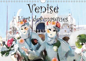 Couverture du livre « Venise l art des masques calendrier mural 2018 din a4 horizo - serie de 12 tableaux de masque » de Sudpastel aux éditions Calvendo