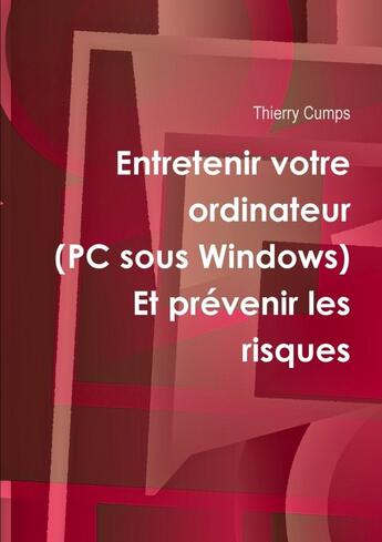 Couverture du livre « Entretenir votre ordinateur (PC sous Windows) » de Thierry Cumps aux éditions Lulu