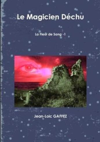 Couverture du livre « Le magicien dechu » de Gaffez Jean-Loic aux éditions Lulu