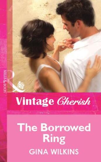 Couverture du livre « The Borrowed Ring (Mills & Boon Vintage Cherish) » de Gina Wilkins aux éditions Mills & Boon Series