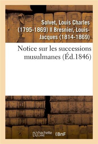 Couverture du livre « Notice sur les successions musulmanes » de Solvet Louis Charles aux éditions Hachette Bnf