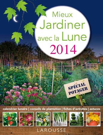 Couverture du livre « Mieux jardiner avec la lune ; spécial potager (édition 2014) » de  aux éditions Larousse