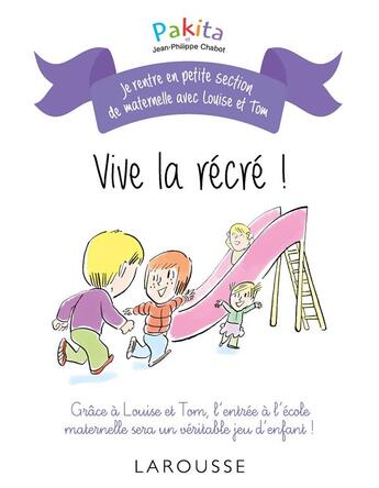 Couverture du livre « Je rentre en petite section avec Louise et Tom : vive la récré ! » de Pakita aux éditions Larousse