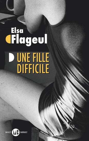 Couverture du livre « Une fille difficile » de Elsa Flageul aux éditions Mialet Barrault