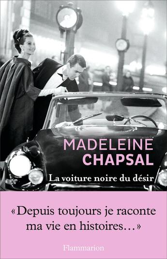 Couverture du livre « La voiture noire du désir » de Madeleine Chapsal aux éditions Flammarion