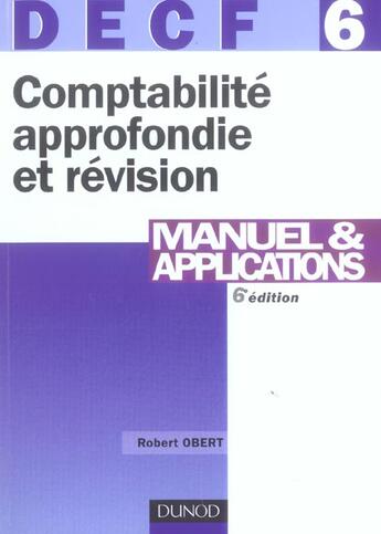 Couverture du livre « Decf 6 ; Comptabilite Approfondie Et Revision ; Manuel Et Applications » de Robert Obert aux éditions Dunod