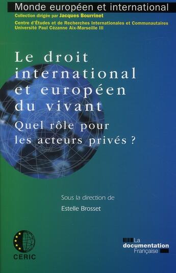 Couverture du livre « Le droit international et européen du vivant ; quel rôle pour les acteurs privés ? » de Estelle Brosset aux éditions Documentation Francaise