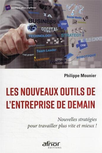 Couverture du livre « Les nouveaux outils de l'entreprise de demain » de Philippe Mounier aux éditions Afnor