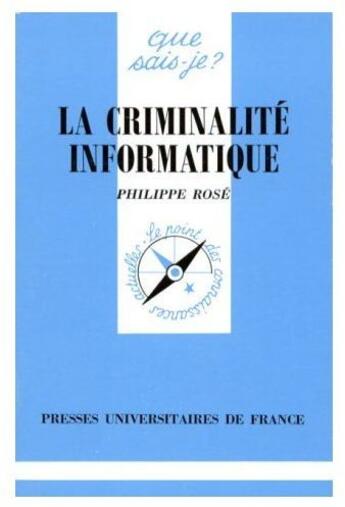 Couverture du livre « La criminalité informatique » de Rose P aux éditions Que Sais-je ?