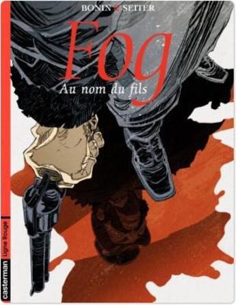 Couverture du livre « Fog T.8 ; au nom du fils » de Roger Seiter et Cyril Bonin aux éditions Casterman