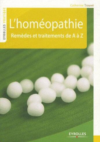 Couverture du livre « L'homéopathie ; remèdes et traitements de A à Z » de Catherine Trouve aux éditions Organisation