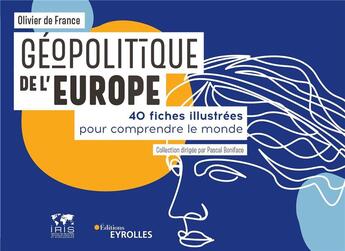 Couverture du livre « Géopolitique de l'Europe : 40 fiches illustrées pour comprendre le monde » de Olivier De France aux éditions Eyrolles