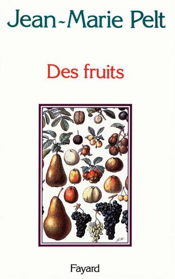 Couverture du livre « Des fruits » de Jean-Marie Pelt aux éditions Fayard