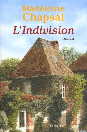Couverture du livre « L'indivision » de Madeleine Chapsal aux éditions Fayard