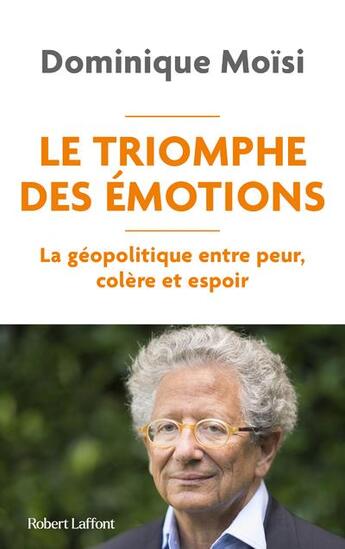 Couverture du livre « Le Triomphe des émotions » de Dominique Moisi aux éditions Robert Laffont