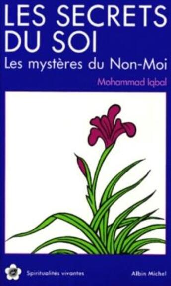 Couverture du livre « Les secrets du soi ; les mystères du non-moi » de Muhammad Iqbal aux éditions Albin Michel