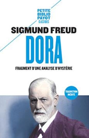 Couverture du livre « Le cas Dora ; fragment d'une analyse d'hystérie » de Sigmund Freud aux éditions Payot