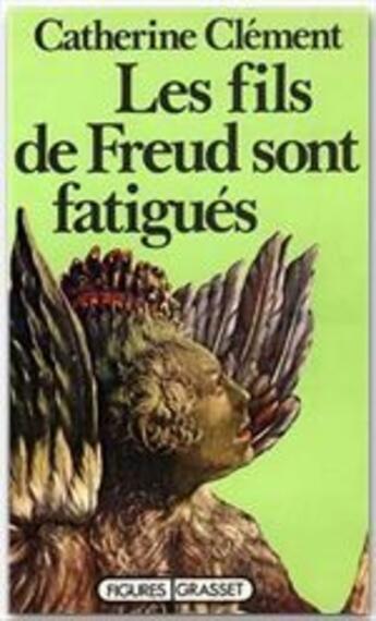 Couverture du livre « Les fils de Freud sont fatigués » de Catherine Clement aux éditions Grasset