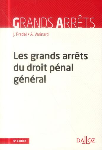 Couverture du livre « Les grands arrêts du droit pénal général (9e édition) » de Jean Pradel et Andre Varinard aux éditions Dalloz