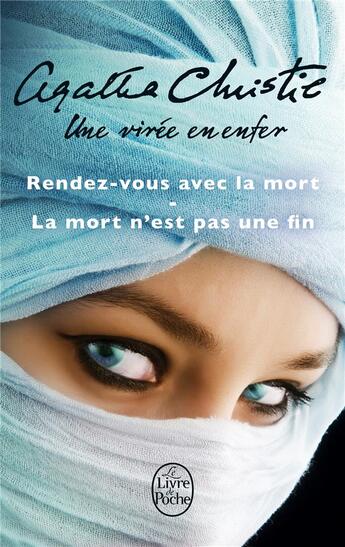 Couverture du livre « Une virée en enfer ; rendez-vous avec la mort ; la mort n'est pas une fin » de Agatha Christie aux éditions Le Livre De Poche