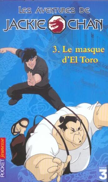 Couverture du livre « Les Aventures De Jackie Chan T.3 ; Le Masque D'El Toro » de Stine Megan aux éditions Pocket Jeunesse