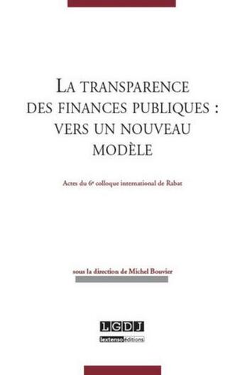 Couverture du livre « La transparence des finances publiques : vers un nouveau modèle ; actes de 6ème colloque international de Rabat » de  aux éditions Lgdj