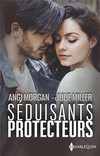 Couverture du livre « Séduisants protecteurs » de Julie Miller et Angi Morgan aux éditions Harlequin