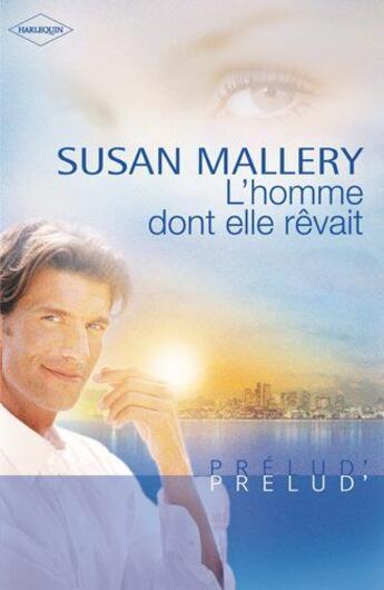 Couverture du livre « L'homme dont elle rêvait » de Susan Mallery aux éditions Harlequin