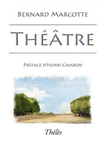 Couverture du livre « Theatre » de Bernard Marcotte aux éditions Theles