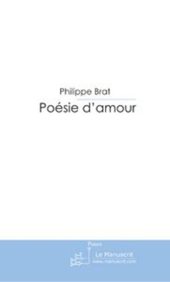 Couverture du livre « Poésie d'amour » de Brat-P aux éditions Le Manuscrit